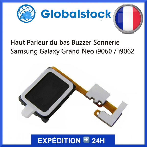 Haut-parleur Samsung Galaxy Grand Neo i9060 / i9062 - Envoi gratuit 24h